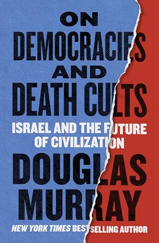 Democracy’s Fragile Dance with Death Cults: Murray’s Provocative Provocation
